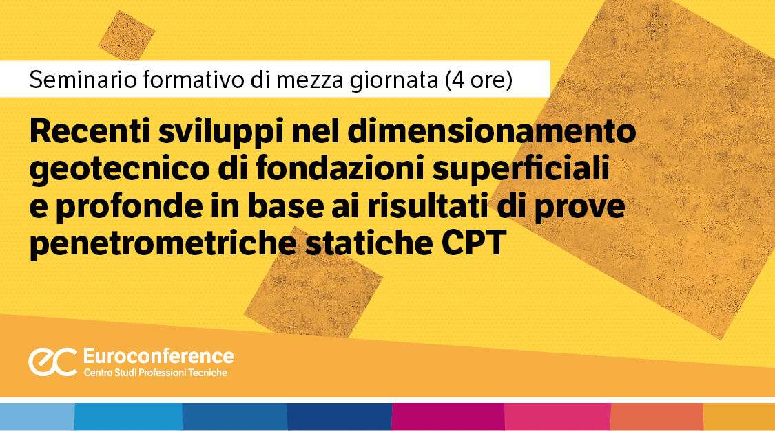 Immagine Recenti sviluppi nel dimensionamento geotecnico di fondazioni superficiali e profonde in base ai risultati di prove penetrometriche statiche CPT | Euroconference